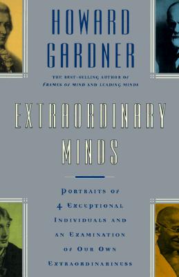 Extraordinary Minds: Portraits Of 4 Exceptional Individuals And An Examination Of Our Own Extraordinariness (Masterminds)