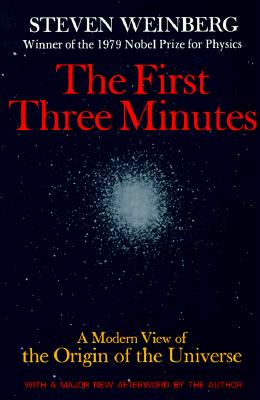 First Three Minutes: A Modern View of the Origin of the Universe