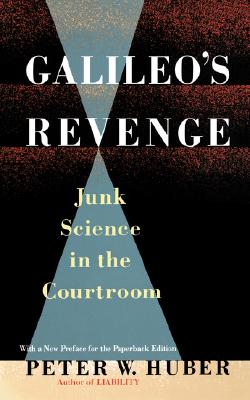 Galileo's Revenge: Junk Science In The Courtroom