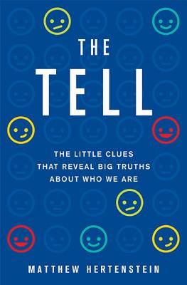 Image for The Tell: The Little Clues That Reveal Big Truths about Who We Are The Tell: The Little Clues That Reveal Big Truths about Who We Are