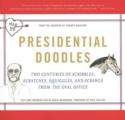 Presidential Doodles: Two Centuries of Scribbles, Scratches, Squiggles, and Scrawls from the Oval Office squiggles & scrawls from the Oval Office