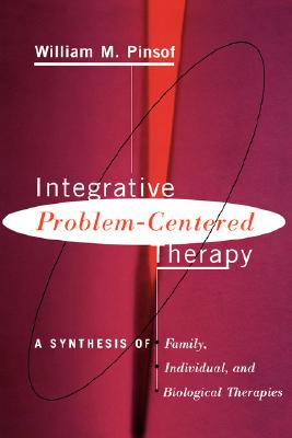 Integrative Problem-centered Therapy: A Synthesis Of Biological, Individual, And Family Therapy