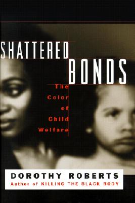 Shattered Bonds: The Color of Child Welfare