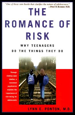 The Romance Of Risk: Why Teenagers Do The Things They Do