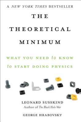 Theoretical Minimum: What You Need to Know to Start Doing Physics
