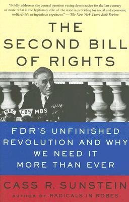 The Second Bill of Rights: FDR's Unfinished Revolution -- And Why We Need It More Than Ever