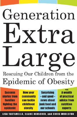 Image for Generation Extra Large: Rescuing Our Children from the Epidemic of Obesity