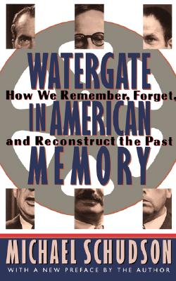 Watergate In American Memory: How We Remember, Forget, And Reconstruct The Past [Paperback] Schudson, Michael