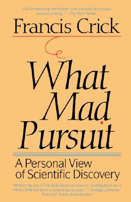 What Mad Pursuit: A Personal View of Scientific Discovery