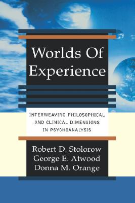 Worlds Of Experience: Interweaving Philosophical And Clinical Dimensions In Psychoanalysis