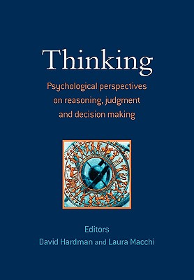Thinking: Psychological Perspectives on Reasoning, Judgment and Decision Making