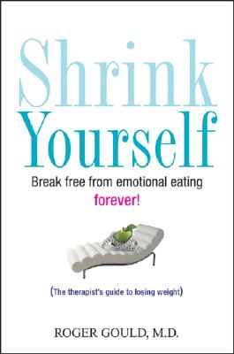 Shrink Yourself: Break Free from Emotional Eating Forever