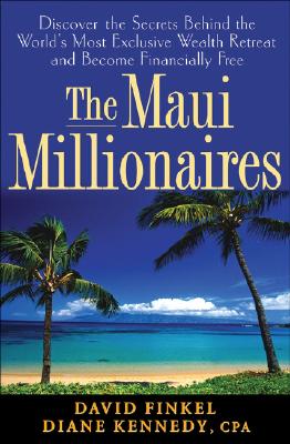 Image for The Maui Millionaires: Discover the Secrets Behind the World's Most Exclusive Wealth Retreat and Become Financially Free