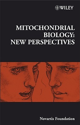 Mitochondrial Biology: New Perspectives (Novartis Foundation Symposia)