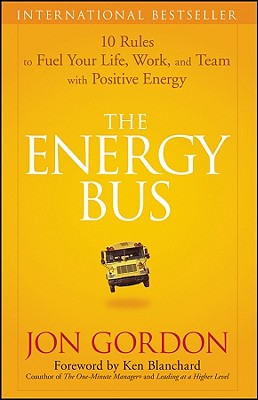 Image for The Energy Bus: 10 Rules to Fuel Your Life, Work, and Team with Positive Energy