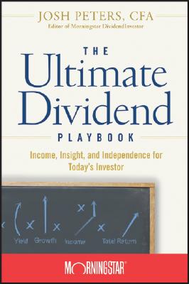 Ultimate Dividend Playbook: Income, Insight and Independence for Today's Investor