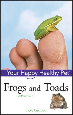 Frogs and Toads: Your Happy Healthy Pet (Your Happy Healthy Pet, 96)