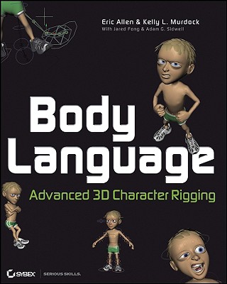Body Language: Advanced 3D Character Rigging