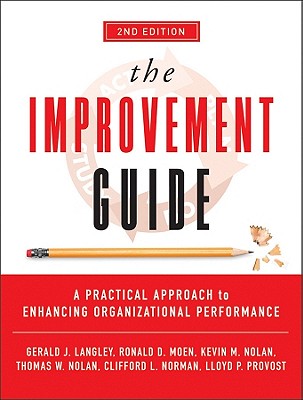 The Improvement Guide: A Practical Approach to Enhancing Organizational Performance
