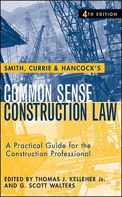 Image for Smith, Currie and Hancock's Common Sense Construction Law: A Practical Guide for the Construction Professional