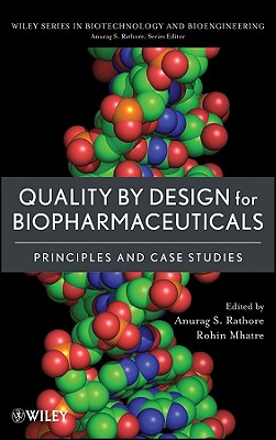 Quality by Design for Biopharmaceuticals: Principles and Case Studies (Wiley Series in Biotechnology and Bioengineering)
