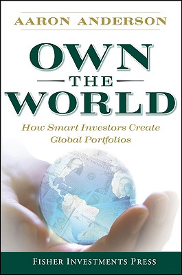 Image for Own the World: How Smart Investors Create Global Portfolios Own the World: How Smart Investors Create Global Portfolios