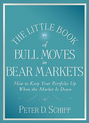 Little Book of Bull Moves in Bear Markets: How to Keep Your Portfolio Up When the Market Is Down