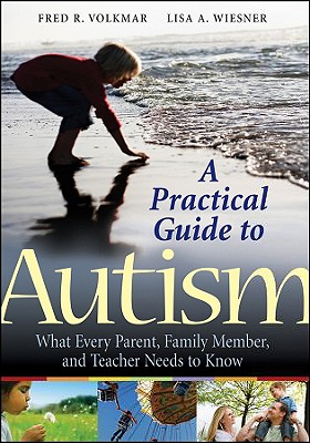 Image for A Practical Guide to Autism: What Every Parent, Family Member, and Teacher Needs to Know