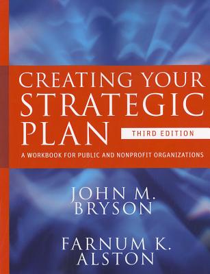 Creating Your Strategic Plan: A Workbook for Public and Nonprofit Organizations