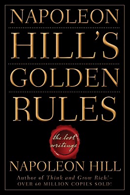 Image for Napoleon Hill's Golden Rules: The Lost Writings Napoleon Hill's Golden Rules: The Lost Writings