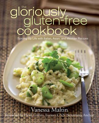 Image for The Gloriously Gluten-Free Cookbook: Spicing Up Life with Italian, Asian, and Mexican Recipes