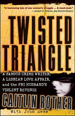 Twisted Triangle: A Famous Crime Writer, a Lesbian Love Affair, and the FBI Husband's Violent Revenge (Inscribed)