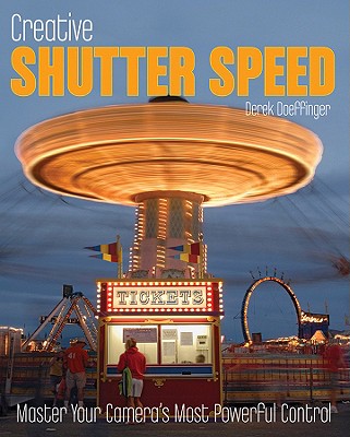 Creative Shutter Speed: Master Your Camera's Most Powerful Control