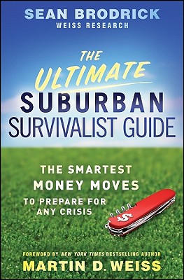 The Ultimate Suburban Survivalist Guide: The Smartest Money Moves to Prepare for Any Crisis