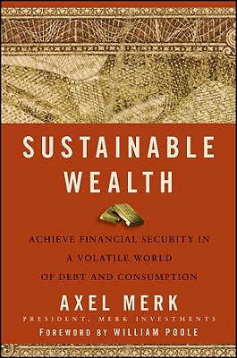 Sustainable Wealth: Achieve Financial Security in a Volatile World of Debt and Consumption