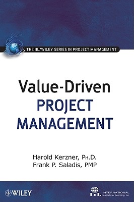Image for Value-Driven Project Management (The IIL/Wiley Series in Project Management) Value-Driven Project Management (The IIL/Wiley Series in Project Management)