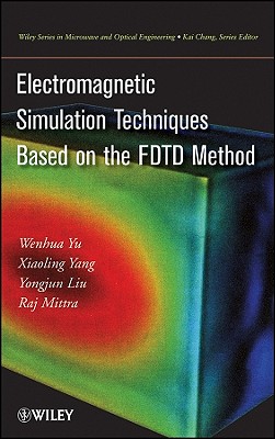 Electromagnetic Simulation Techniques Based on the FDTD Method (Wiley Series in Microwave and Optical Engineering)