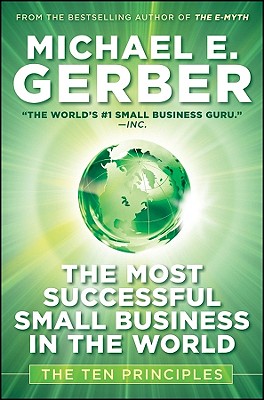The Most Successful Small Business in The World: The Ten Principles