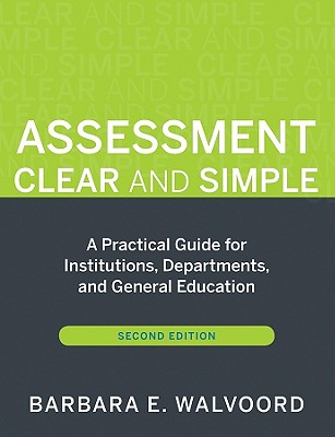 Assessment Clear and Simple: A Practical Guide for Institutions, Departments, and General Education