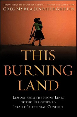 Image for This Burning Land: Lessons From The Front Lines Of The Transformed Israeli-Palestinian Conflict This Burning Land: Lessons From The Front Lines Of The Transformed Israeli-Palestinian Conflict