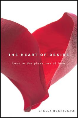 Image for The Heart of Desire: Keys to the Pleasures of Love The Heart of Desire: Keys to the Pleasures of Love