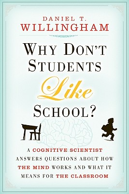 Why Don't Students Like School: A Cognitive Scientist Answers Questions About How the Mind Works and What It Means for the Classroom