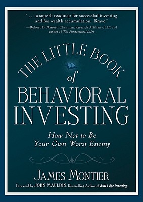 Little Book of Behavioral Investing: How Not to Be Your Own Worst Enemy