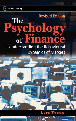 The Psychology of Finance: Understanding the Behavioral Dynamics of Markets (Revised Edition)