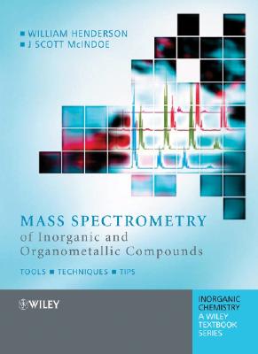 Mass Spectrometry of Inorganic and Organometallic Compounds: Tools - Techniques - Tips