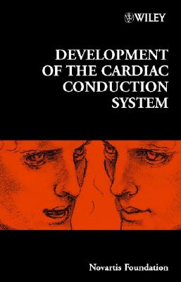 Development of the Cardiac Conduction System (Novartis Foundation Symposia)