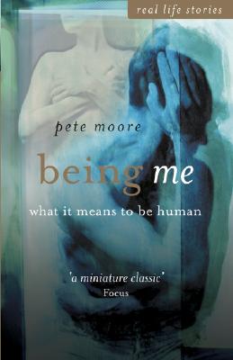 Being Me - What It Means to Be Human (Real Life Stories (John Wiley & Sons)) [Paperback] Moore, Pete
