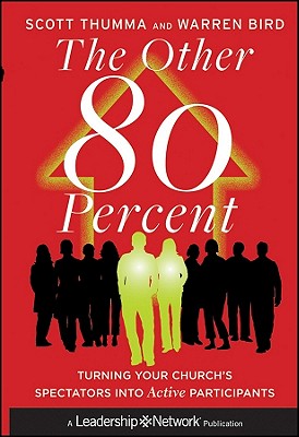 Image for The Other 80 Percent: Turning Your Church's Spectators into Active Participants The Other 80 Percent: Turning Your Church's Spectators into Active Participants