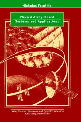 Phased Array-Based Systems and Applications (Wiley Series in Microwave and Optical Engineering)