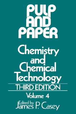 Pulp and Paper: Chemistry and Chemical Technology, Volume 4